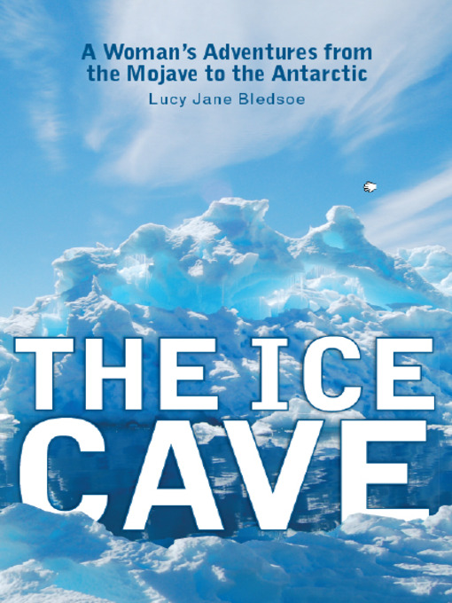 Title details for The Ice Cave by Lucy Jane Bledsoe - Available